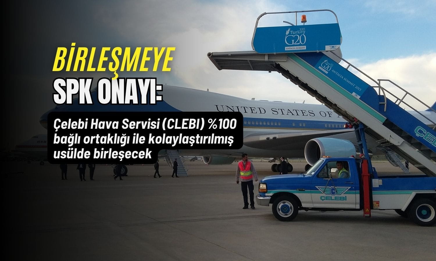 Çelebi Hava Servisi’ne (CLEBI) SPK onayı: Birleşme gerçekleşecek