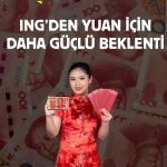 Çin yuanı güçleniyor: ING tahminlerini yukarı yönlü değiştirdi