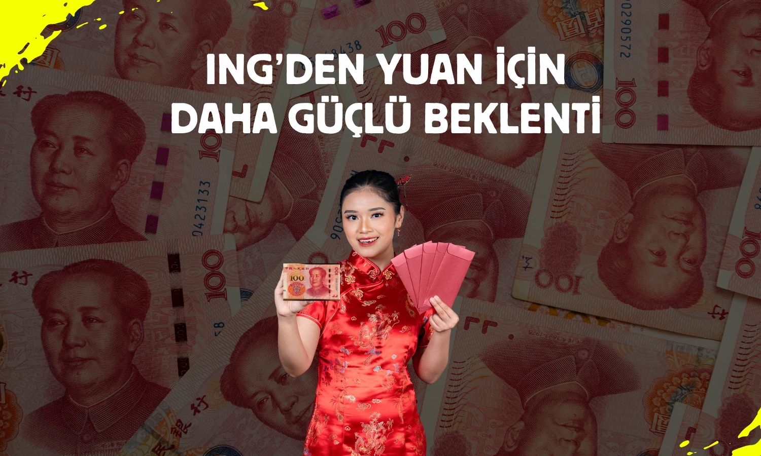 Çin yuanı güçleniyor: ING tahminlerini yukarı yönlü değiştirdi