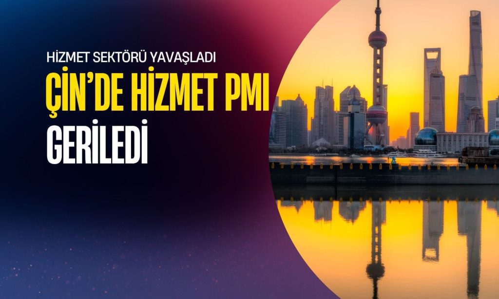 Çin’de hizmet yavaşlaması: Küresel riskler görünümü zorluyor