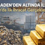 CVK Maden’den 30 milyon dolarlık anlaşmada ilk teslimat