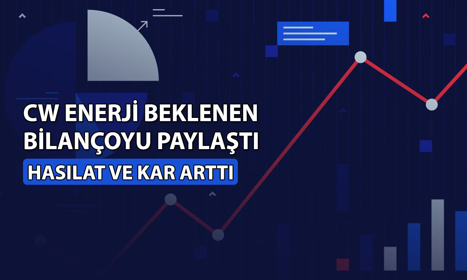 CW Enerji’den dikkat çeken bilanço: Net kar yüzde 99 arttı