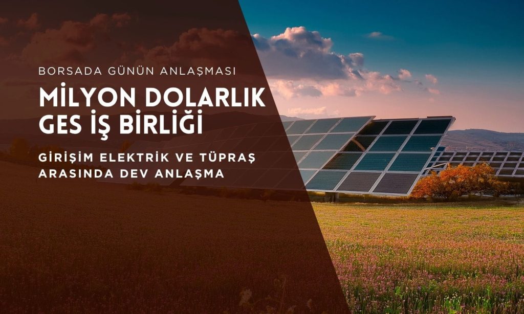 Devlerin GES iş birliği! Girişim Elektrik ile Tüpraş’tan milyon dolarlık imza