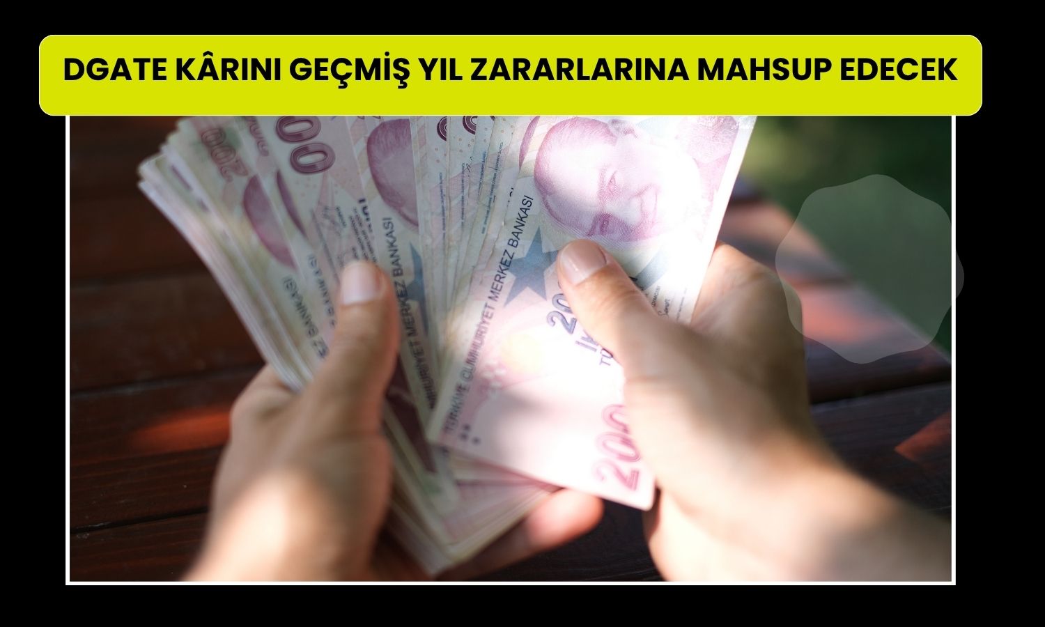 DGATE: Temettü yok, kâr zarara mahsup edilecek