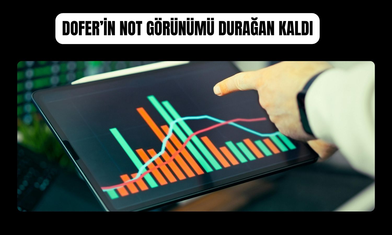 DOFER’in kredi notu “A (tr)” olarak teyit edildi