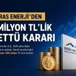 Doğu Aras Enerji’de, 500 milyon TL’lik temettü onaylandı