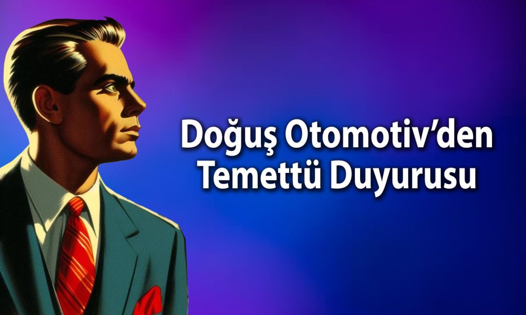 Doğuş Otomotiv 25,5 TL temettü için tarihi açıkladı