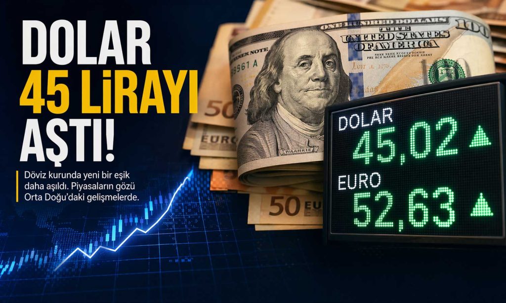 Dolar 45 lirayı aştı: Kurda yeni zirve