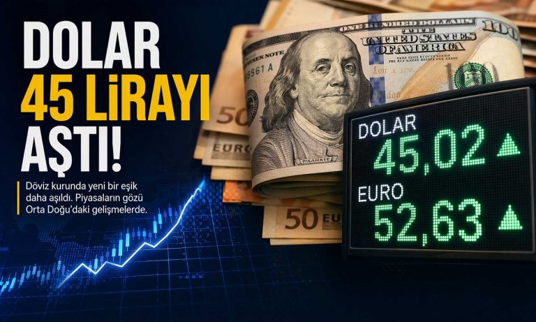 Dolar 45 lirayı aştı: Kurda yeni zirve