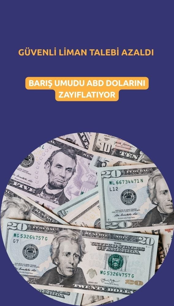 Barış umudu doları zayıflatıyor: Güvenli liman talebi düştü