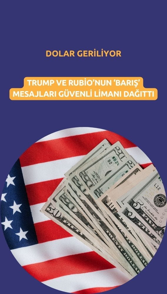 Dolar geriliyor: Barış mesajları güvenli limanı dağıttı