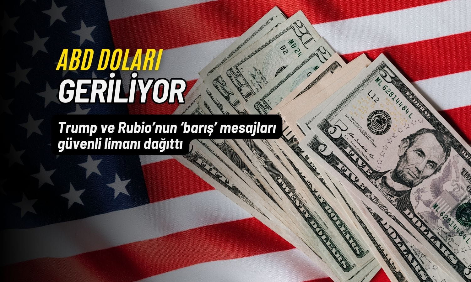 Dolar geriliyor: Barış mesajları güvenli limanı dağıttı