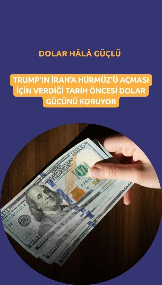 Dolar, Trump'ın İran'a verdiği son tarih öncesi gücünü koruyor