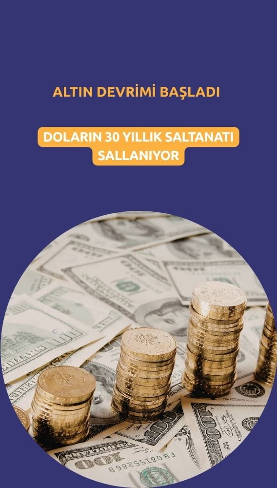 Doların 30 yıllık saltanatı sallanıyor: Altın devrimi başladı