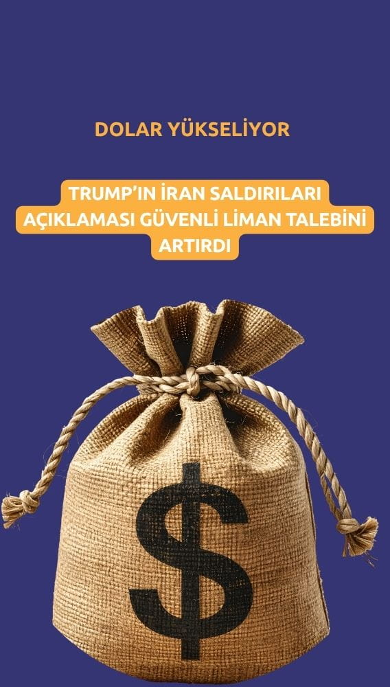 Dolar yükseliyor: Trump'ın açıklamaları güvenli liman talebini artırdı