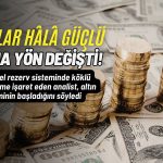 Doların 30 yıllık saltanatı sallanıyor: Altın devrimi başladı