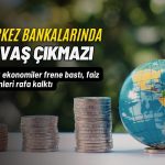 Dünyada faiz bilmecesi: Gelişmiş ülkeler durdu, gelişmekte olanlar ayrıştı