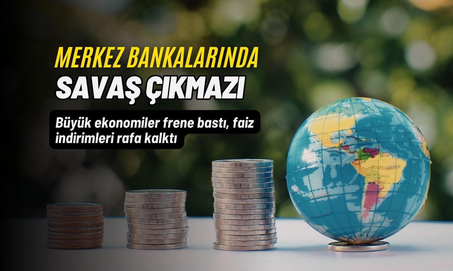 Dünyada faiz bilmecesi: Gelişmiş ülkeler durdu, gelişmekte olanlar ayrıştı