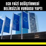 ECB faizleri sabit tuttu, risklere dikkat çekti