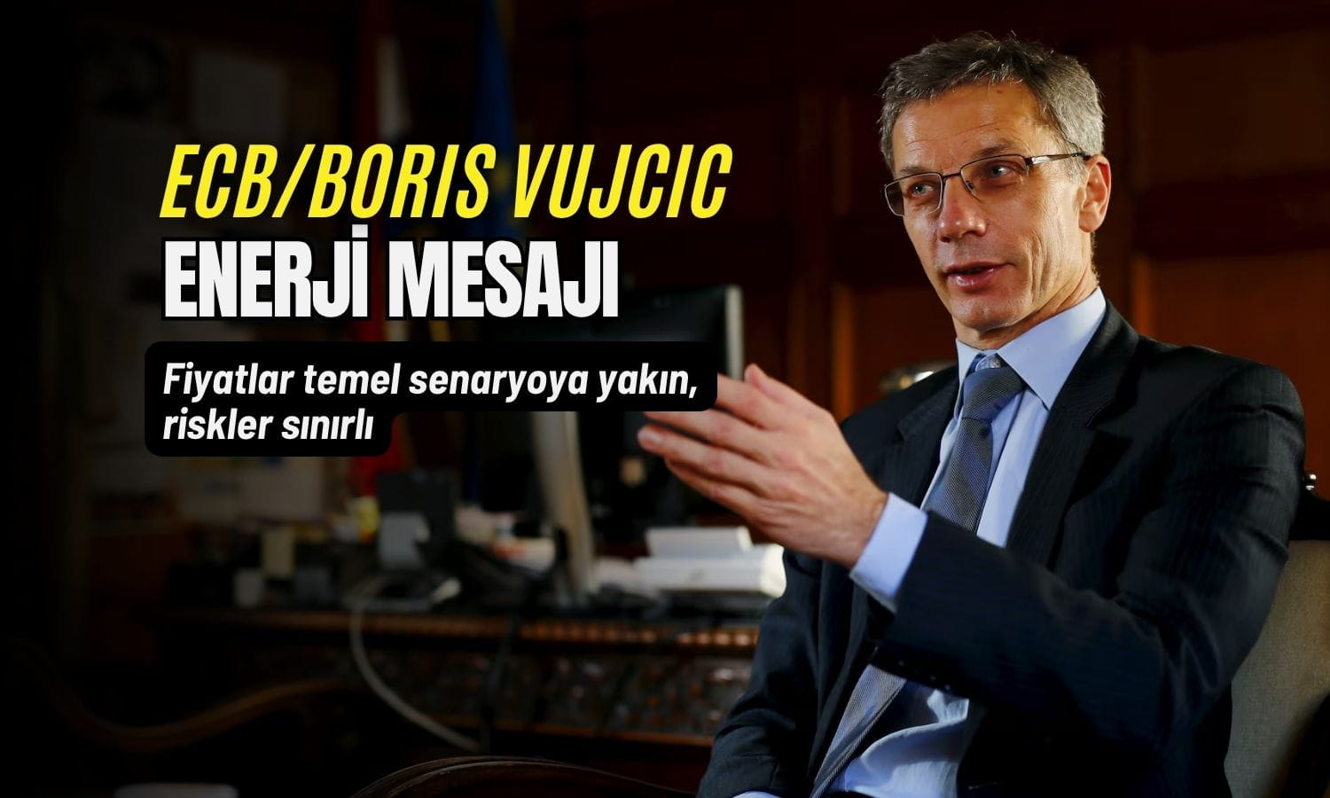 ECB’den enerji mesajı: Fiyatlar temel senaryoya yakın, risk sınırlı