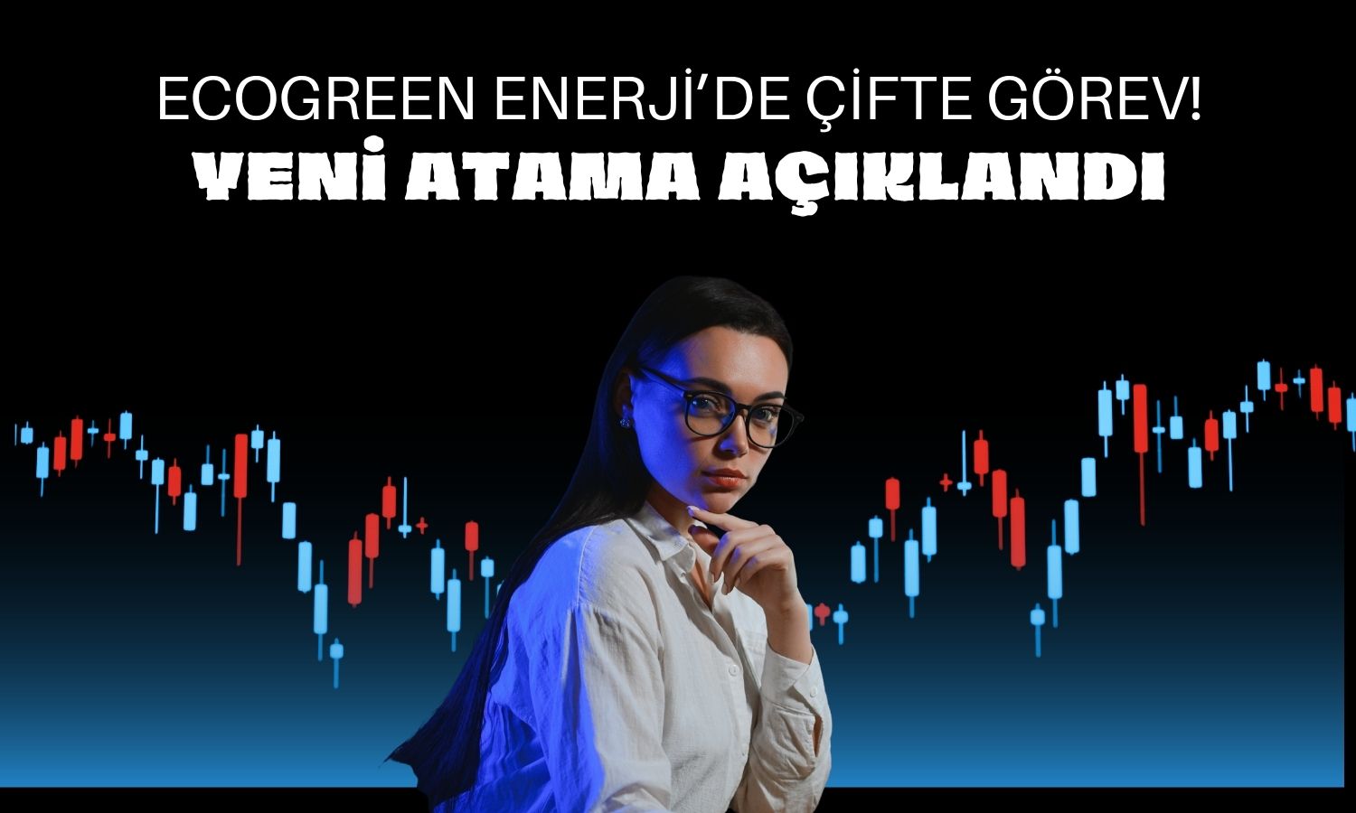 Ecogreen Enerji’de yatırımcı ilişkileri bölümüne yeni atama