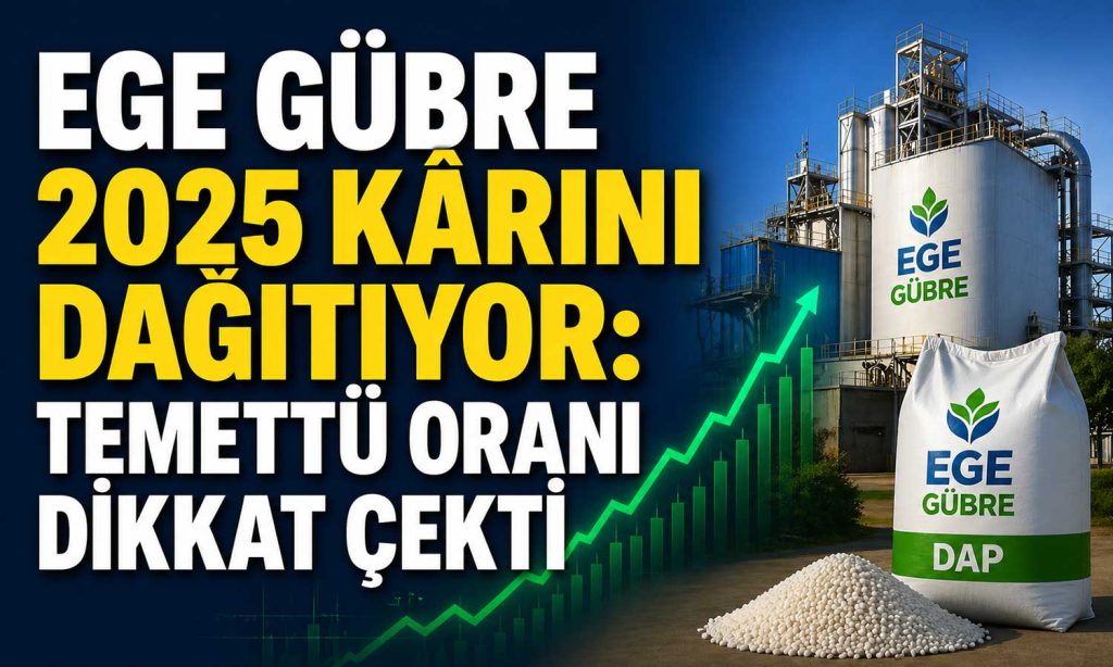 Ege Gübre’den yatırımcıya güçlü temettü: Yüzde 212 net getiri
