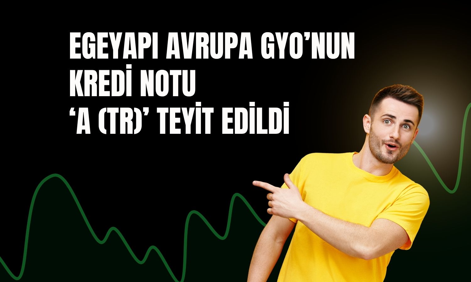 Egeyapı Avrupa GYO’nun kredi notu teyit edildi