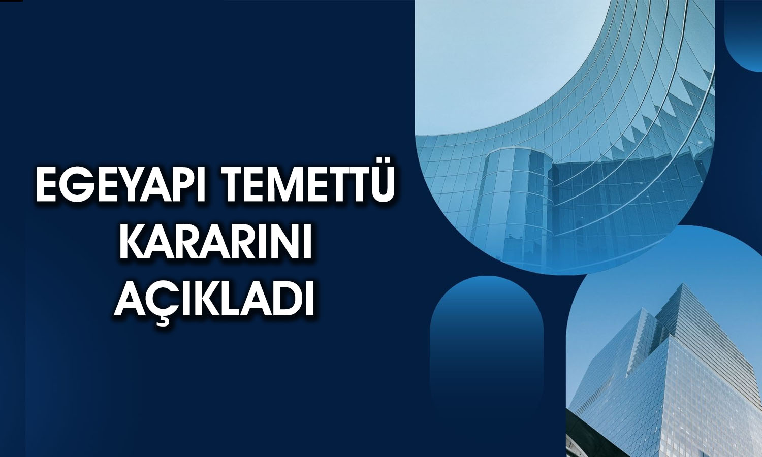 Egeyapı genel kurulda onayladı: 0,30 TL temettü verilecek