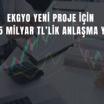 EKGYO’dan 31,25 milyar TL’lik dev proje sözleşmesi