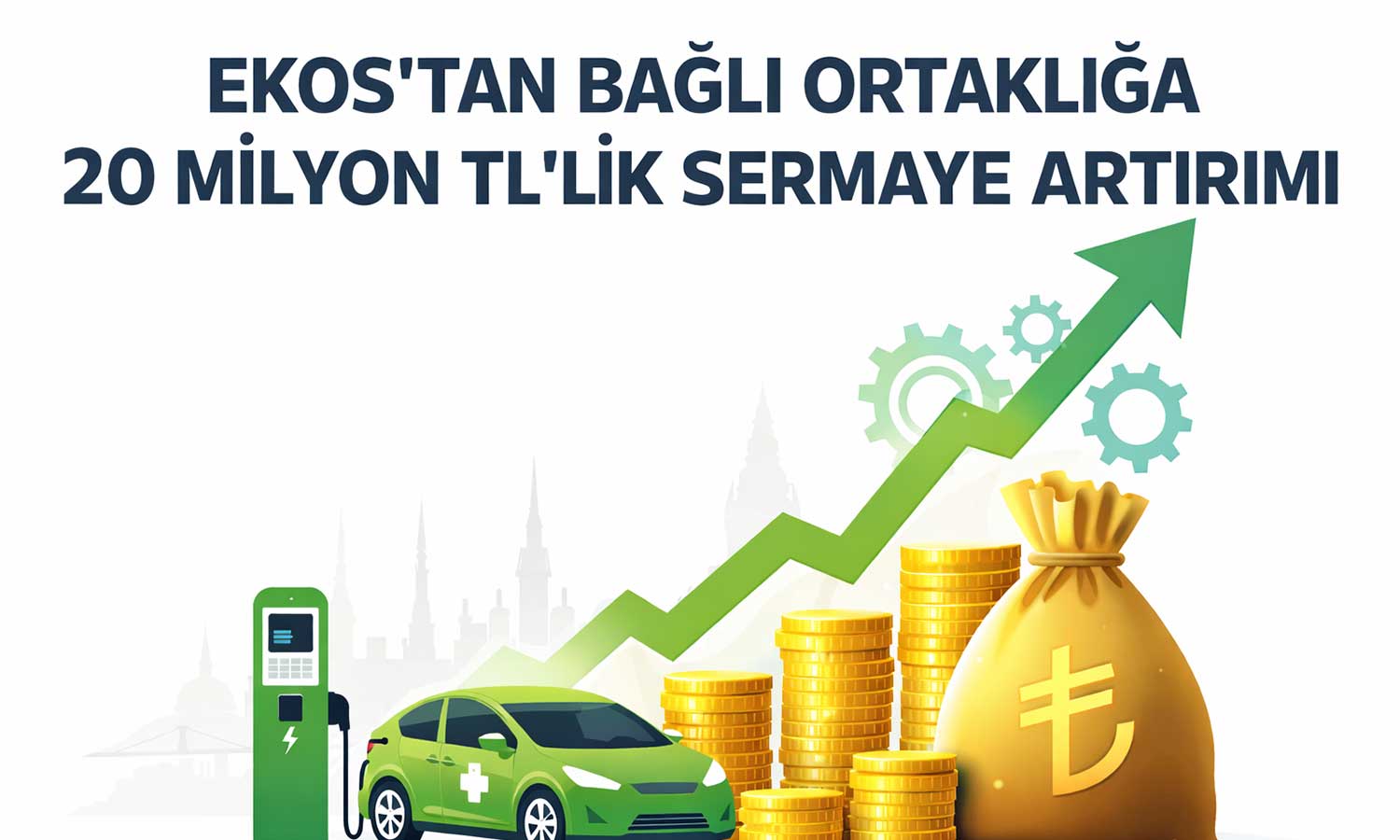 Ekos, bağlı ortaklığının sermayesini 5 katına çıkarıyor