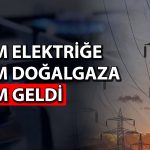Elektrik ve doğalgaza zam geldi! Yeni tarifeler belli oldu