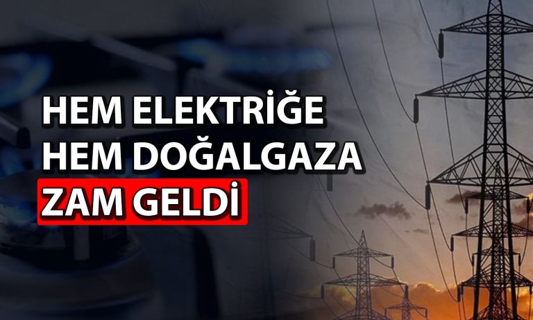 Elektrik ve doğalgaza zam geldi! Yeni tarifeler belli oldu