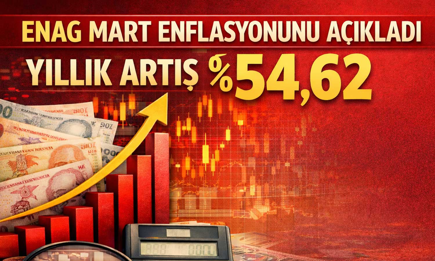 ENAG verileri açıklandı: Mart’ta enflasyon yüzde 54’ü aştı