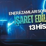 Enerji zamlarıyla kartlar yeniden dağıtılıyor: İşaret edilen 13 hisse