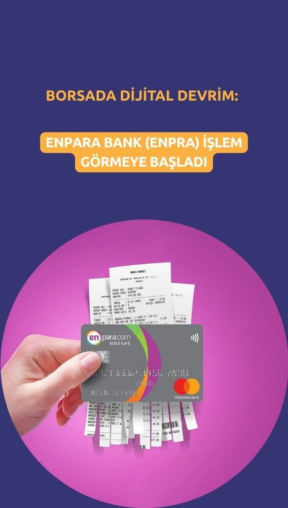 Borsada dijital devrim: Enpara Bank (ENPRA) işlem görmeye başladı
