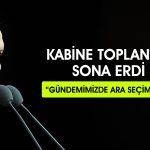 Erdoğan: Gündemimizde erken veya ara seçim yok