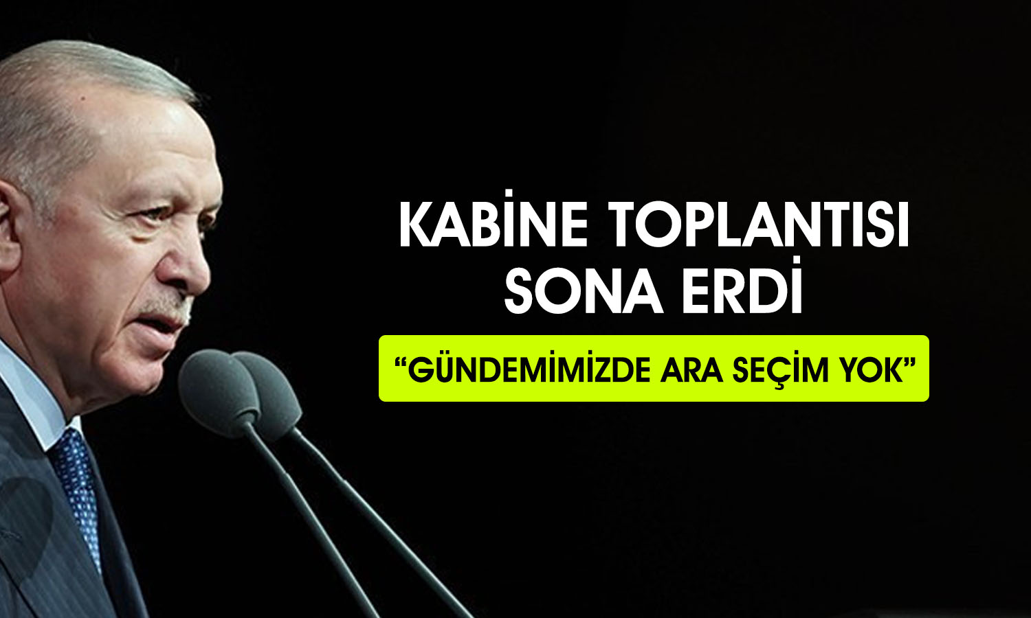 Erdoğan: Gündemimizde erken veya ara seçim yok