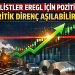 EREGL için yeni hedefler açıklandı: Yükseliş güçleniyor