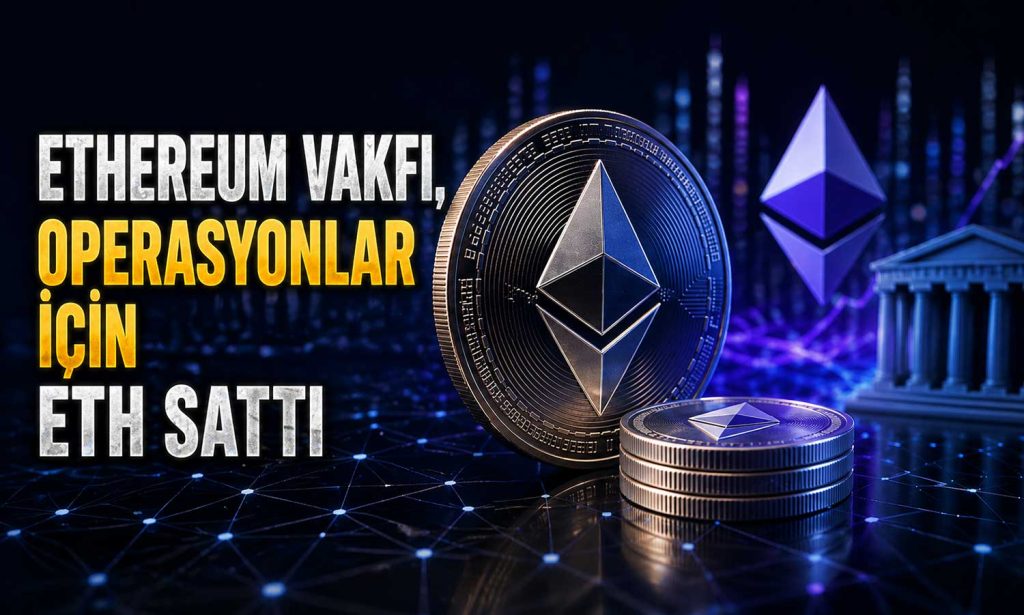 Ethereum Vakfı’ndan 24 milyon dolarlık ETH satışı