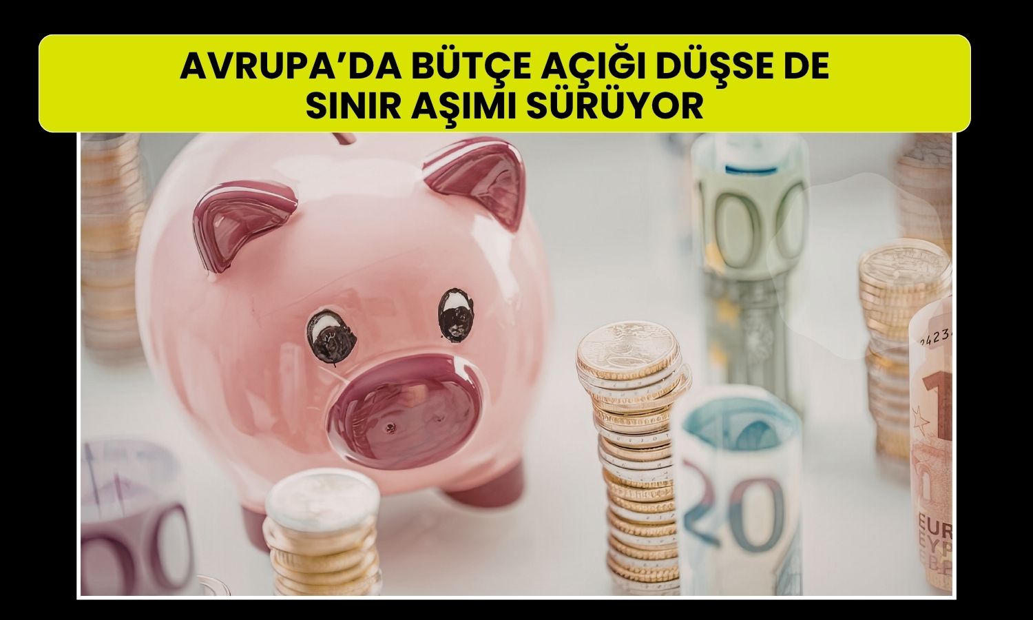 Euro Bölgesi’nde bütçe açığı gerilerken 7 ülke sınırı aştı