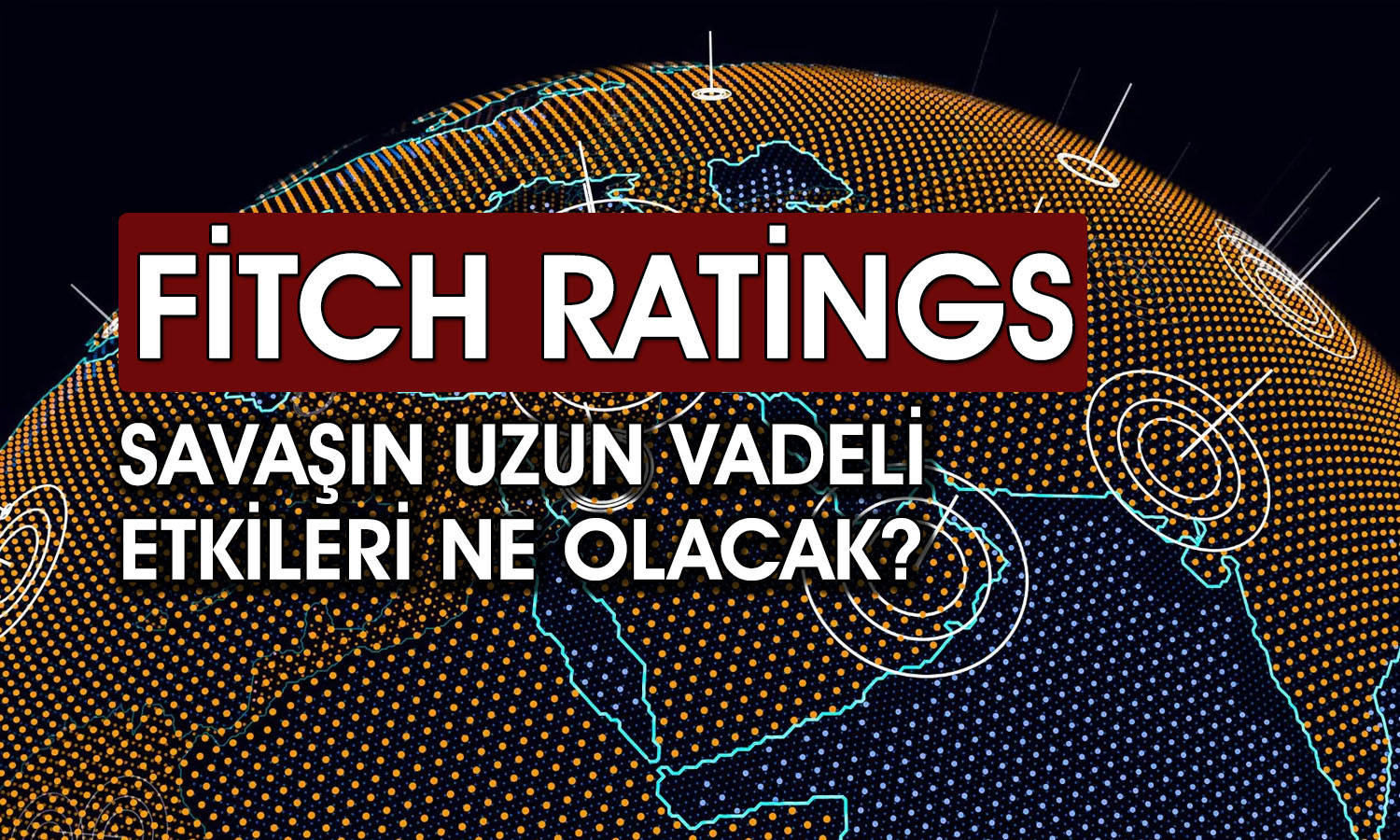 Fitch: Ateşkese rağmen kredi riskleri yüksek kalmayı sürdürüyor