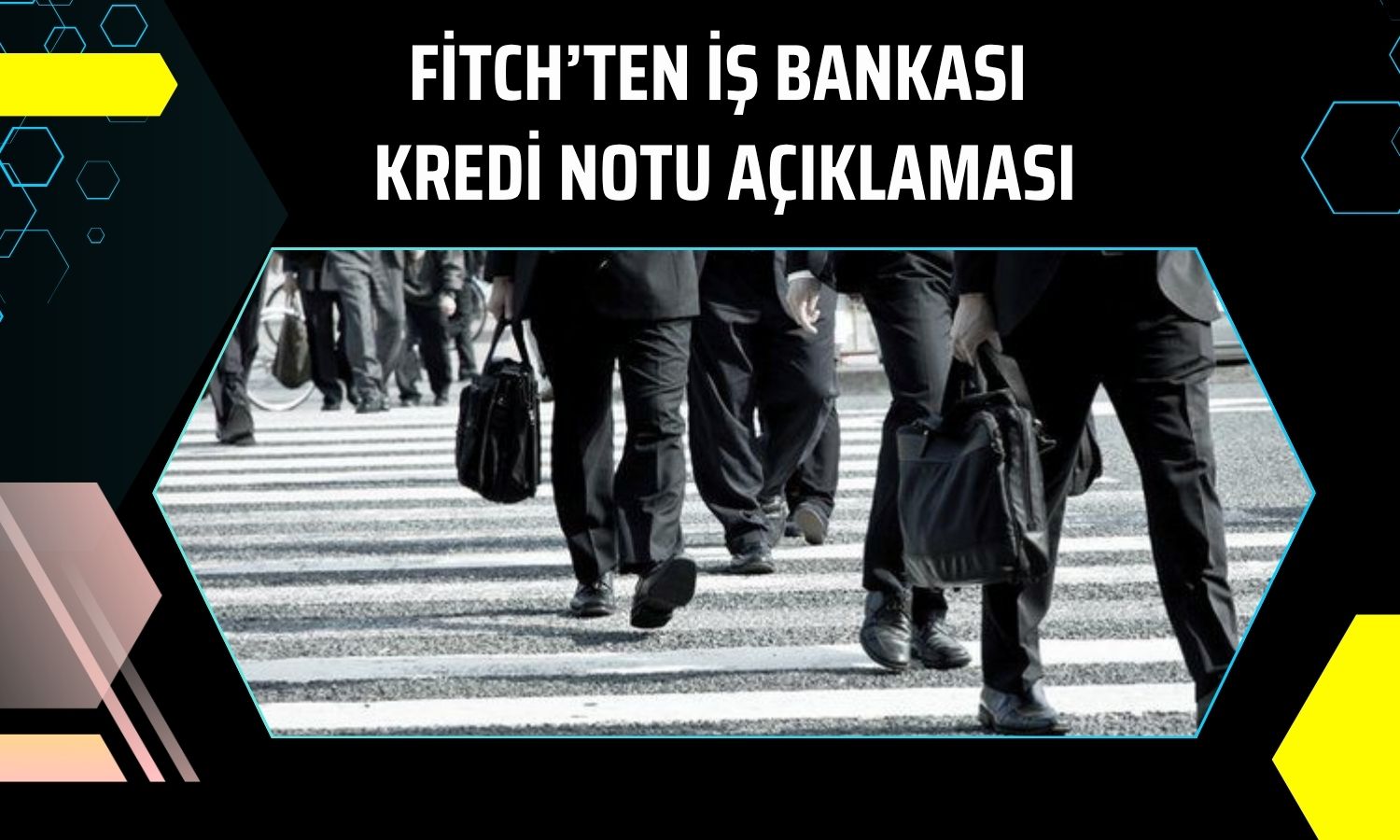 Fitch, İş Bankası’nın not görünümünü durağana çekti
