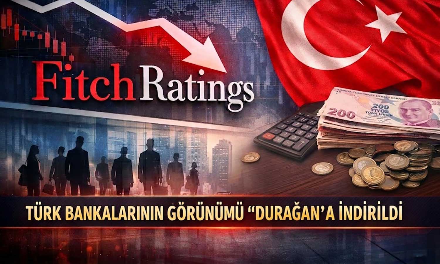 Fitch Ratings, 13 Türk bankasının görünümünü “durağan”a çekti