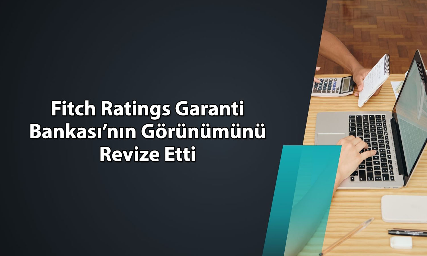 Fitch Ratings Garanti Bankası’nın görünümünü değiştirdi