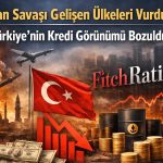 Fitch uyardı: Savaş, Türkiye dahil gelişen piyasaları zorluyor