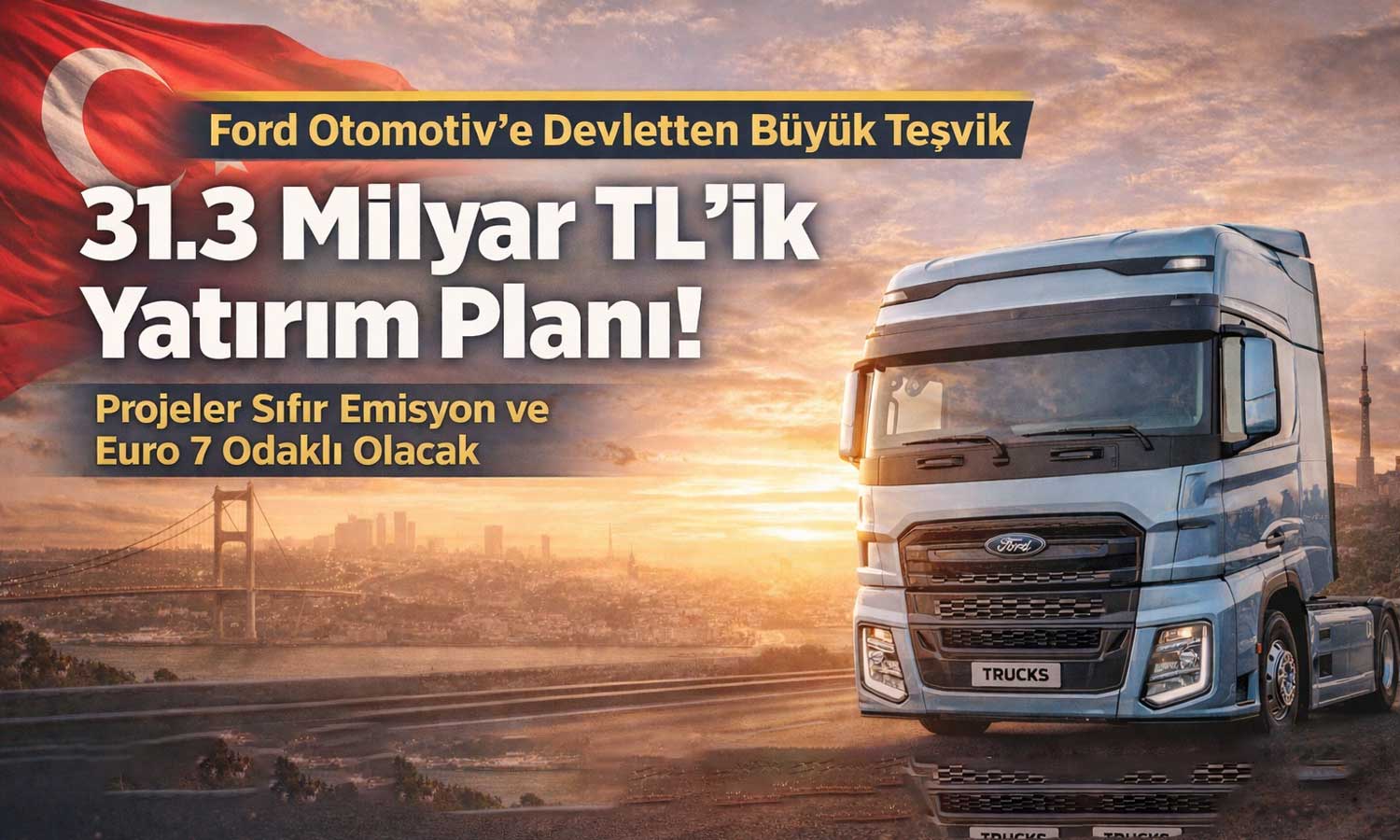 Ford Otomotiv’e devlet desteği: 31,3 milyar TL’lik yatırım planı