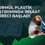 Formül Plastik yatırımlarında yeni aşama: İnşaat başladı