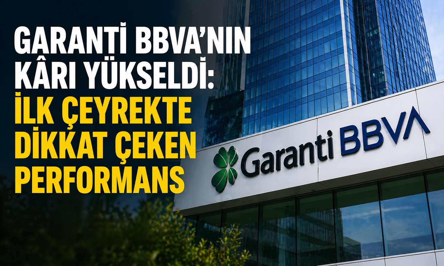 Garanti BBVA’dan güçlü başlangıç: 33.1 milyar TL kâr