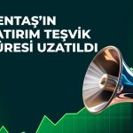 Gentaş’tan teşvik hamlesi: Süre 2027’ye uzatıldı