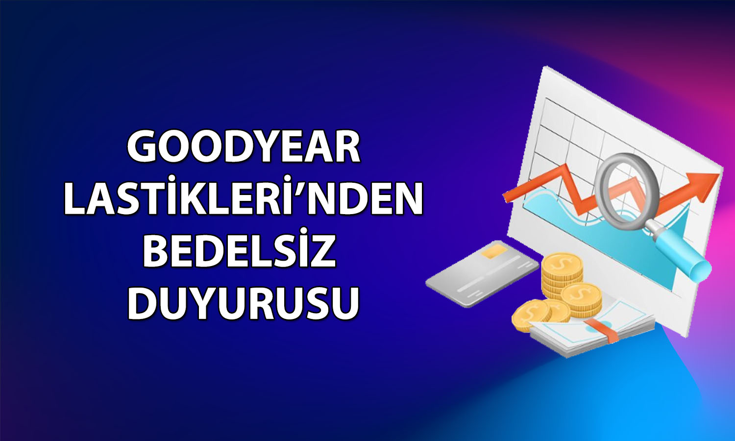 Goodyear Lastikleri yüzde 462 bedelsiz için SPK’ya başvurdu